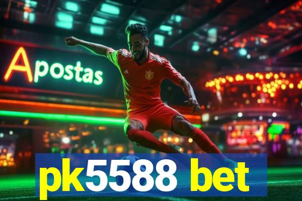 pk5588 bet